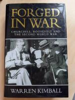 Forged in war - Churchill, Roosevelt, and the Second World War