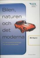 Bilen, naturen och det moderna : om natursynens omvandlingar i det svenska bilsamh&auml;llet 