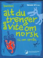 (Nesten) alt du trenger &aring; vite om norsk : 52 om spr&aring;k