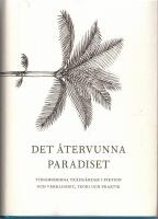 Det &aring;tervunna paradiset : tidigmoderna tr&auml;dg&aring;rdar i fiktion och verklighet, teori och praktik