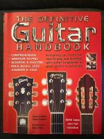 The definitive guitar handbook - [everything you need from how to play and maintain your guitar, to galleries of great guitars & guitarists]