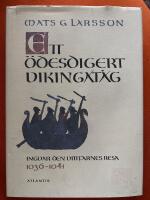 Ett ödesdigert vikingatåg : Ingvar den vittfarnes resa 1036-1041