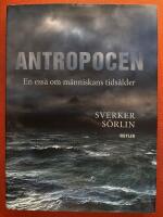 Antropocen : en essä om människans tidsålder