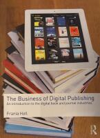 The business of digital publishing : an introduction to the digital book and journal industries