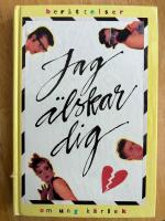 Jag &auml;lskar dig : ber&auml;ttelser om ung k&auml;rlek