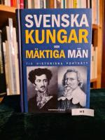 Svenska kungar och m&auml;ktiga m&auml;n