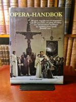 Opera-handbok : [550 operor, biografier &ouml;ver 155 komposit&ouml;rer och 100 operaartister och utf&ouml;rlig f&ouml;rteckning &ouml;ver rekommenderade inspelningar]