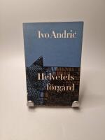 Ivo Andrić  Helvetets f&ouml;rg&aring;rd