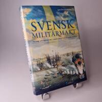 Svensk milit&auml;rmakt : strategi och operationer i svensk milit&auml;rhistoria under 1 500 &aring;r