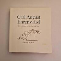 Carl August Ehrensv&auml;rd : 1745-1800 : tecknaren och arkitekten