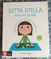 Sitta stilla som en groda : mindfulness f&ouml;r barn 5-12 &aring;r (och deras f&ouml;r&auml;ldrar)