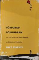 F&ouml;rlorad f&ouml;rundran : om v&aring;rt s&ouml;kande efter identitet, andlighet och intimitet. Originaltitel: God, sex & generation X.