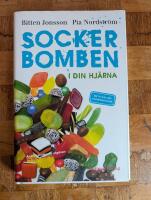 Sockerbomben - i din hj&auml;rna. Bli fri fr&aring;n ditt sockerberoende