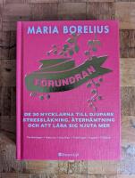 F&ouml;rundran : de 30 nycklarna till djupare stressl&auml;kning, &aring;terh&auml;mtning och att l&auml;ra sig njuta mer