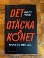 Det ot&auml;cka k&ouml;net : en bok om manlighet