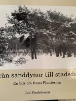 Fr&aring;n sanddyner till stadsdel : en bok om Raus plantering