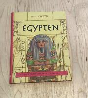 Egypten : f&ouml;lj med p&aring; en resa in i det f&ouml;rflutna!