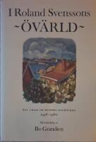 I Roland Svenssons &ouml;v&auml;rld : ett urval ur hundra dagb&ouml;cker 1946-1960