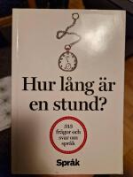 Hur l&aring;ng &auml;r en stund? : 313 fr&aring;gor och svar om spr&aring;k