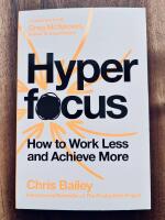 Hyperfocus - How to Work Less to Achieve More