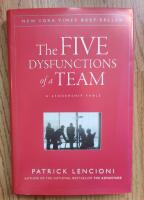 The Five Dysfunctions of a Team: A Leadership Fable