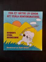 Fixa ett bättre liv genom att stjäla kontorsmaterial - Dogberts stora businessbok