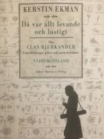 D&aring; var allt levande och lustigt : om Clas Bjerkander : Linn&eacute;l&auml;rjunge, pr&auml;st och naturforskare i V&auml;sterg&ouml;tland