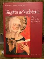Birgitta av Vadstena: pilgrim och profet 1303-1373 : en jubileumsbok
