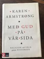 Med Gud p&aring; v&aring;r sida : religion och v&aring;ld genom historien