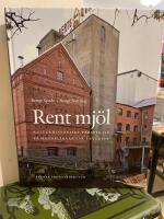 Rent mj&ouml;l : kulturhistoriskt perspektiv p&aring; handelskvarnar i Sverige