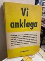 Vi anklaga - Frankrikes, F&ouml;renta staternas, Sovjetunionens och Storbritanniens gemensamma anklagelseakt mot nazi-Tysklands ledande m&auml;n, framlagd vid N&uuml;rnbergprocessens &ouml;ppnande den 20 november 1945, samt Robert H. Jacksons f&ouml;ljande dag h&aring;llna anf&ouml;rande i anslutning till F&ouml;renta staternas talan. 
