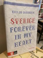 Sverige forever in my heart : reportage om r&auml;dsla, tolerans och migration