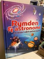 Rymden & astronomi: en resa i v&aring;rt universum