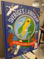 Sveriges landskap : en resa fr&aring;n Sk&aring;ne till Lappland