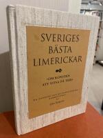 Sveriges b&auml;sta limerickar : om konsten att vitsa p&aring; vers : en antologi med kulturhistoriska kommentarer