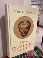 Jag, Claudius : fr&aring;n en sj&auml;lvbiografi av Tiberius Claudius, romarnas kejsare, f&ouml;dd 10 f. Kr., m&ouml;rdad och upph&ouml;jd till gud 54 e. Kr