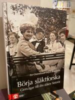 B&ouml;rja sl&auml;ktforska : genv&auml;gar till din sl&auml;kts historia