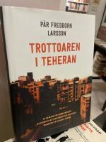 Trottoaren i Teheran : en tid bland stillsamma rebeller eller konsten att utan varken kurs eller bef&auml;l botanisera p&aring; asfalten i Teheran