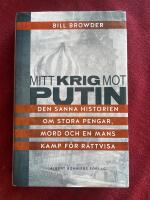 Mitt krig mot Putin : den sanna historien om stora pengar, mord och en mans kamp f&ouml;r r&auml;ttvisa
