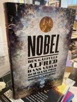 Nobel : den g&aring;tfulle Alfred, hans v&auml;rld och hans pris