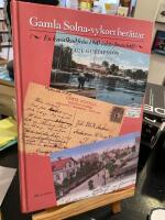 Gamla Solna-vykort ber&auml;ttar : en kavalkad fr&aring;n 1900-talets f&ouml;rsta h&auml;lft
