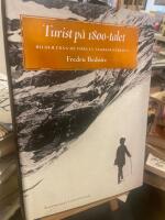 Turist p&aring; 1800-talet : bilder fr&aring;n de f&ouml;rsta t&aring;gresen&auml;rerna