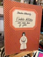 Enkla kl&auml;der som man kan sy sj&auml;lv : m&ouml;nsterdiagram och s&ouml;mnadsbeskrivningar till 36 plagg fr&aring;n hela v&auml;rlden