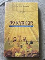 99 kyrkor : fr&aring;n Sk&aring;ne i s&ouml;der till Lappland i norr