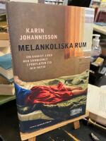 Melankoliska rum : om &aring;ngest, leda och s&aring;rbarhet i f&ouml;rfluten tid och nutid