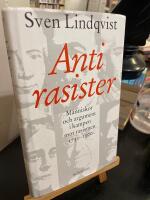 Antirasister : m&auml;nniskor och argument i kampen mot rasismen 1750-1900