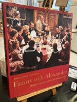 Fanny och Alexander : ur Ingmar Bergmans arkiv och hemliga g&ouml;mmor