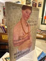 H&auml;rligt &auml;r att leva h&auml;r : Paula M. Beckers liv