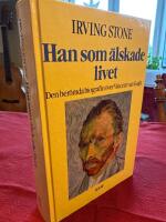 Han som &auml;lskade livet : [den ber&ouml;mda biografin &ouml;ver Vincent van Gogh]