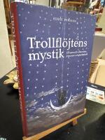 Trollfl&ouml;jtens mystik : en opera f&ouml;r alkemister, frimurare och kabbalister